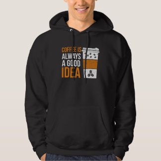 Sudadera Coffee Is Always A Good Idea Coffee