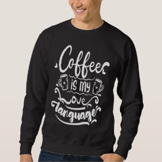 Sudadera Coffee Is My Love Language