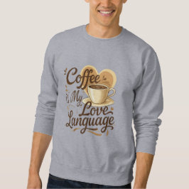 Sudadera Coffee is My Love Language Funny Quote Sweatshirt 