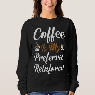 Sudadera Coffee Is My Preferred Reinforcer RBT Behavior Tec
