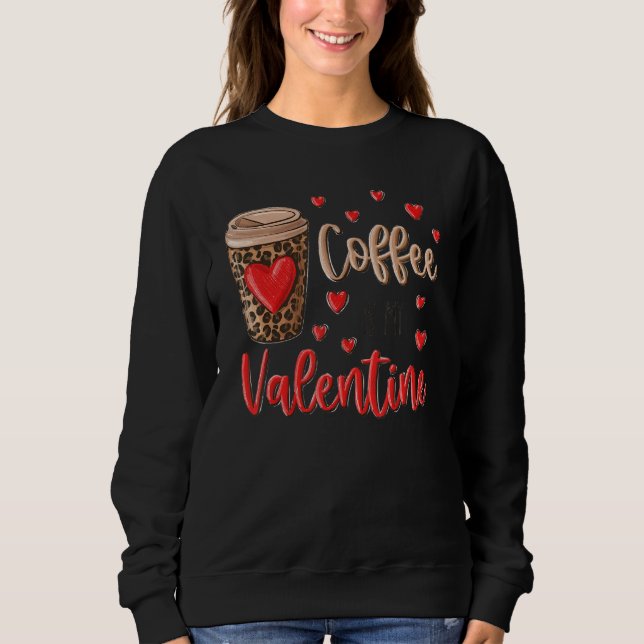 Sudadera Coffee Is My Valentine Coffee Lovers Leopard Heart (Anverso)