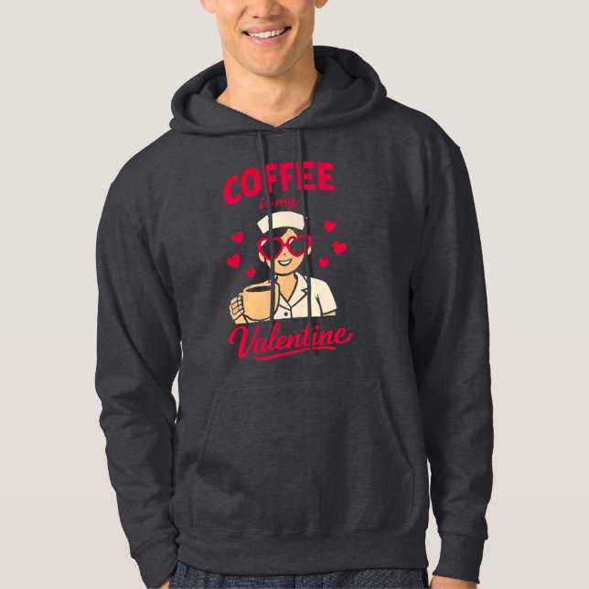 Sudadera Coffee Is My Valentine Cute Coffee Lover Hoodie (Anverso)