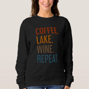 Sudadera Coffee Lake Wine Repetir Lake Life Wine Coffee.