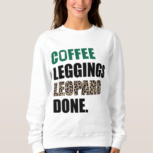 Sudadera Coffee Leggings Leopard Done Mom Dice Animal Pr (Anverso)