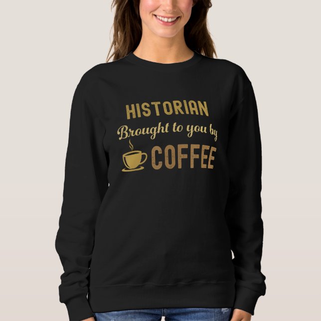 Sudadera Coffee Loving Historian Busy Exhausted  Cute (Anverso)