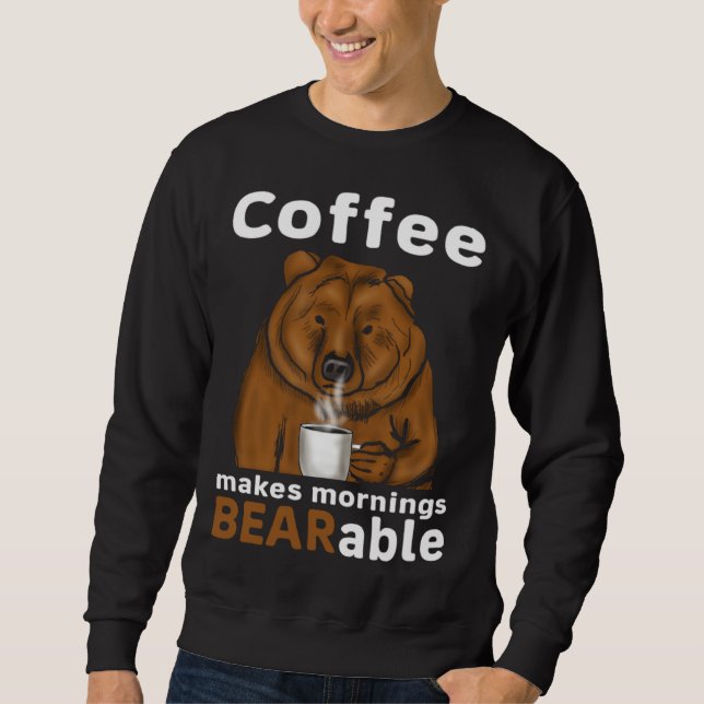 Sudadera Coffee Makes Mornings BEARable Coffee Bear (Anverso)
