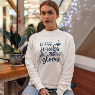 Sudadera Coffee Scrubs and Rubber Gloves, Funny nurse