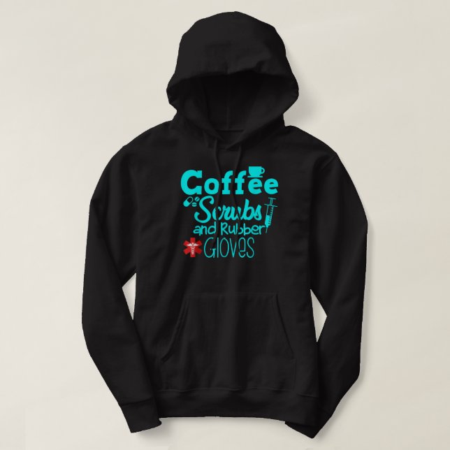 Sudadera Coffee Scrubs And Rubber Gloves Nurse Nursing Desi (Diseño del anverso)