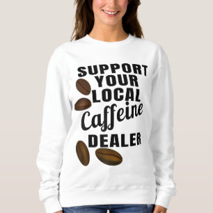 Sudadera Coffee Support Your Local Cafetería Dealer Coffee 