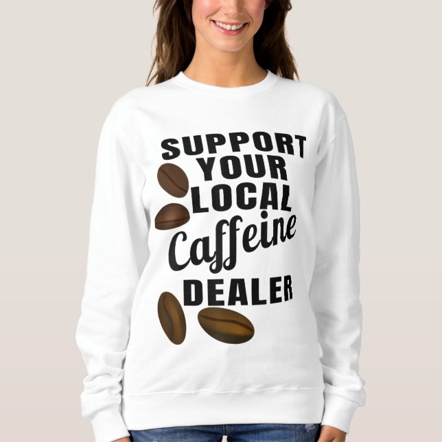 Sudadera Coffee Support Your Local Cafetería Dealer Coffee  (Anverso)