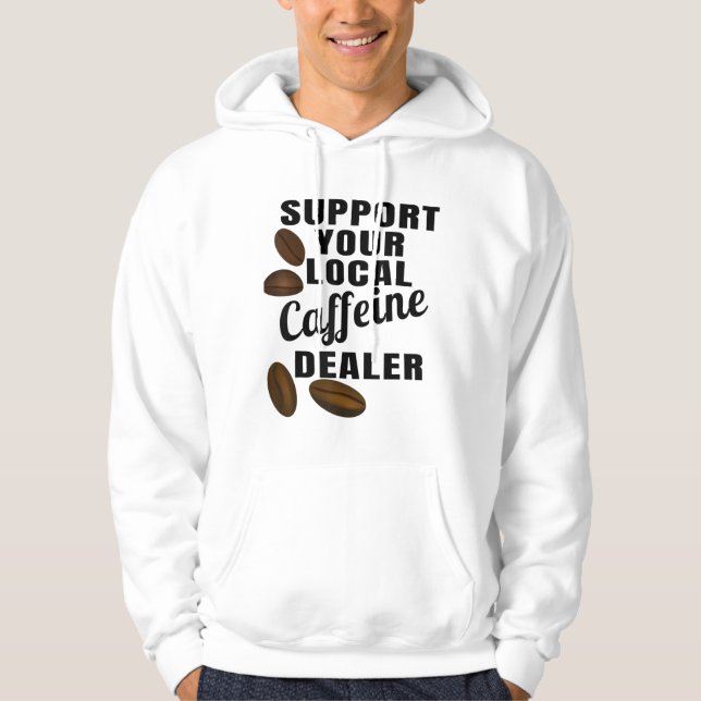 Sudadera Coffee Support Your Local Cafetería Dealer Coffee  (Anverso)