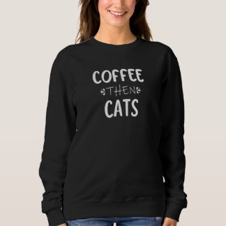 Sudadera Coffee Then Cats Kitty Cats Coffee    