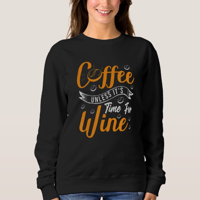Sudadera Coffee Unsless Its Time For Wine Caffeine   Coffee (Anverso)
