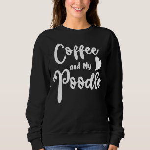 Sudadera Coffee Y Mi Poodle Perro Perro De Carne De Carne