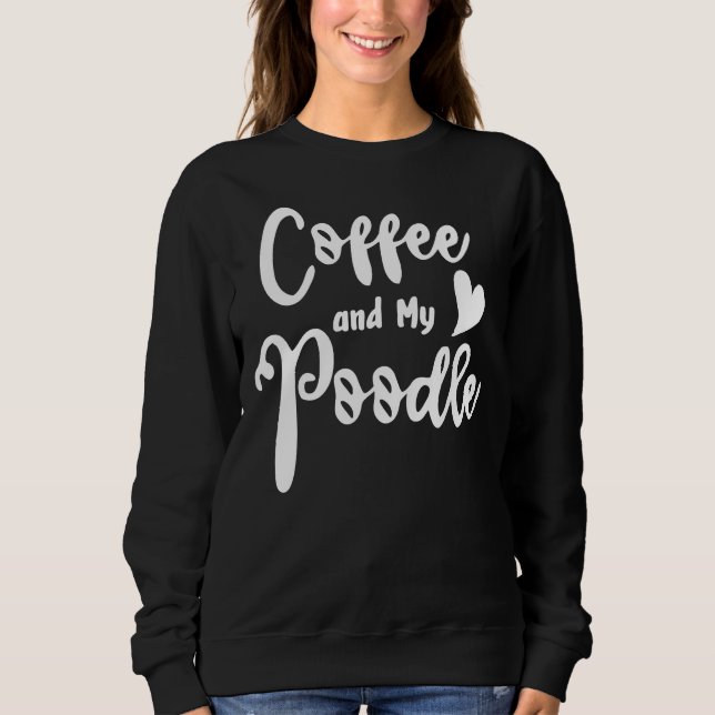 Sudadera Coffee Y Mi Poodle Perro Perro De Carne De Carne (Anverso)
