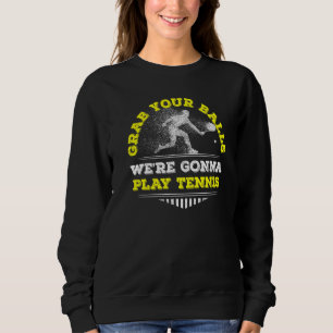 Sudadera Coge Tus Bolas Para Jugar Al Entrenador De Tenis T
