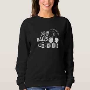 Sudadera Coge tus bolas y vamos a la bolera
