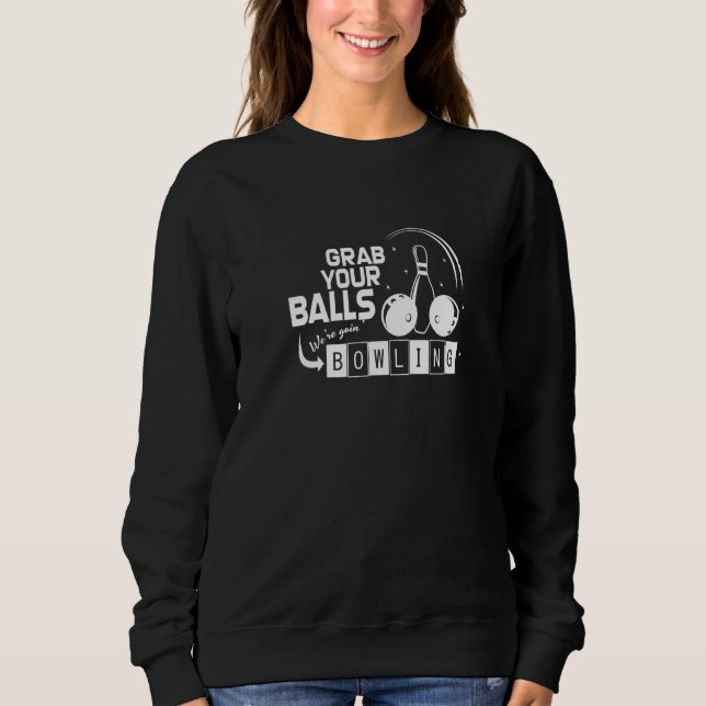 Sudadera Coge tus bolas y vamos a la bolera (Anverso)
