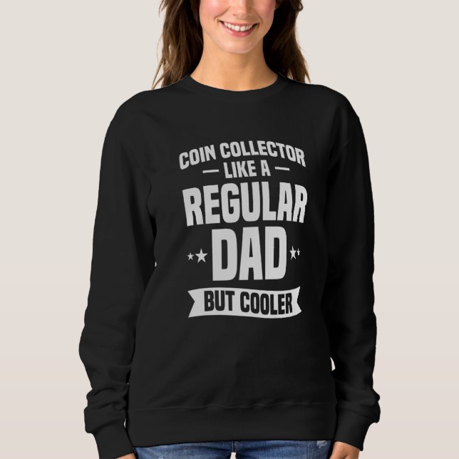 Sudadera Coin Collector Like A Regular Dad But Cooler Premi (Anverso)