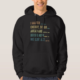 Sudadera Coincido Con La Energía, Así Que Adelante Y Decido