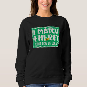 Sudadera Coincido con la energía para que USTED decida cómo