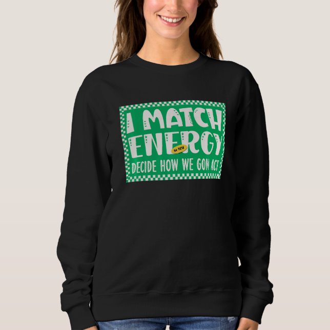 Sudadera Coincido con la energía para que USTED decida cómo (Anverso)