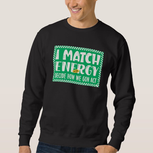 Sudadera Coincido con la energía para que USTED decida cómo (Anverso)