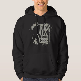 Sudadera Colega de pie estoy justo aquí Funny Sasquatch Ret