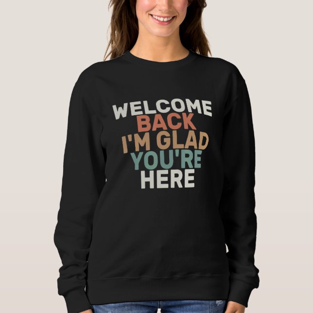 Sudadera Colored Retro  Welcome Back I'm Glad You're Here (Anverso)