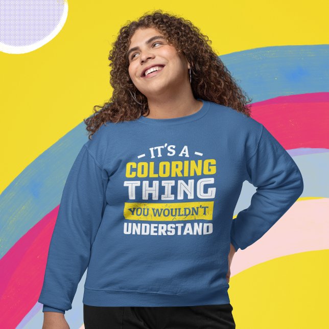 Sudadera Colores divertidos para adultos (Funny Coloring Enthusiast Sweatshirt that says It's a Coloring Thing. You Wouldn't Understand.)