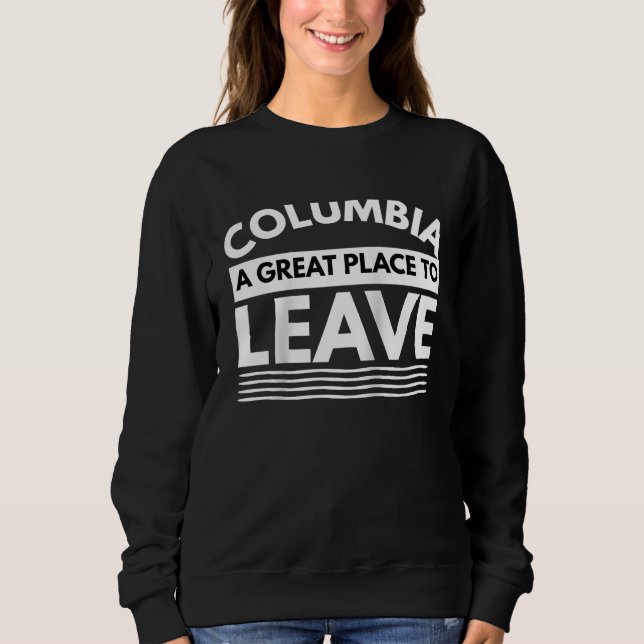 Sudadera Columbia A Great Place To Leave Sarcastic Columbia (Anverso)