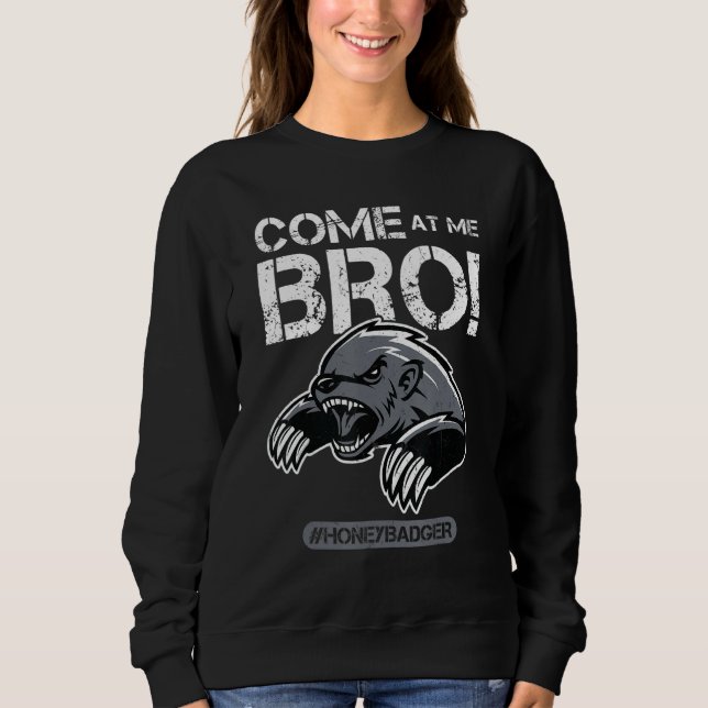 Sudadera Come At Me Bro - Honey Badger (Anverso)