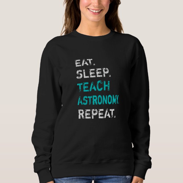 Sudadera Come Enseña Astronomía Duerme Come Repite Profesor (Anverso)