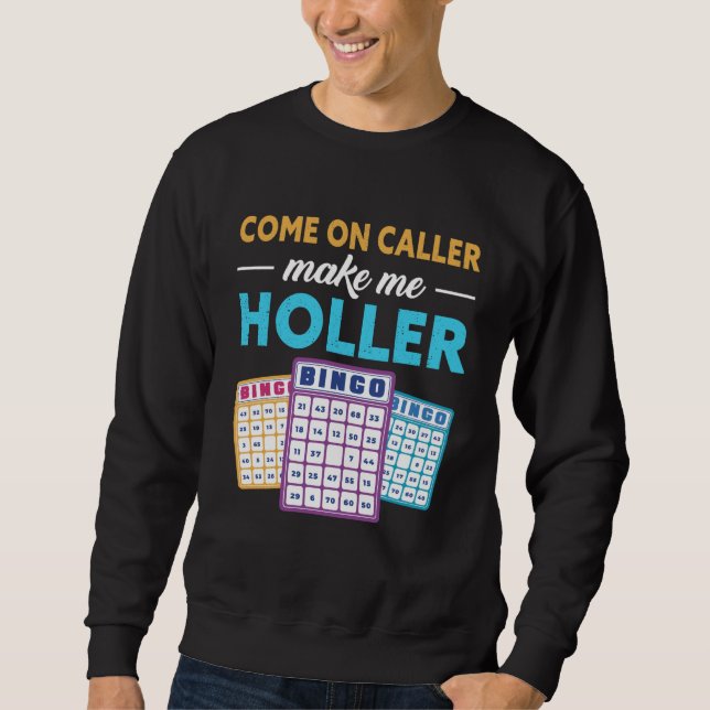 Sudadera Come On Caller Make Me Holler Bingo Game Bingo Pla (Anverso)