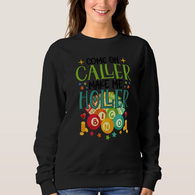 Sudadera Come On Caller Make Me Holler Bingo  Lottery Women (Anverso)