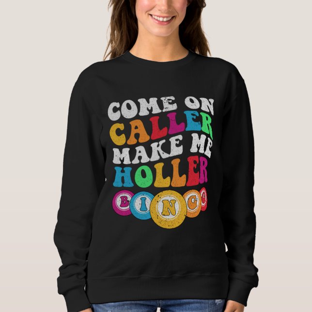 Sudadera Come On Caller Make Me Holler Women Men Bingo  Bin (Anverso)