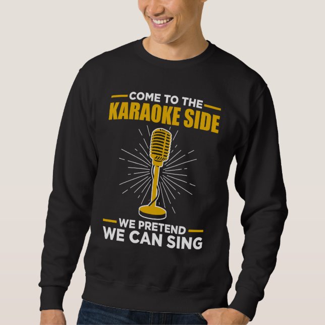 Sudadera Come To The Karaoke Side We Pretend We Can Sing  S (Anverso)
