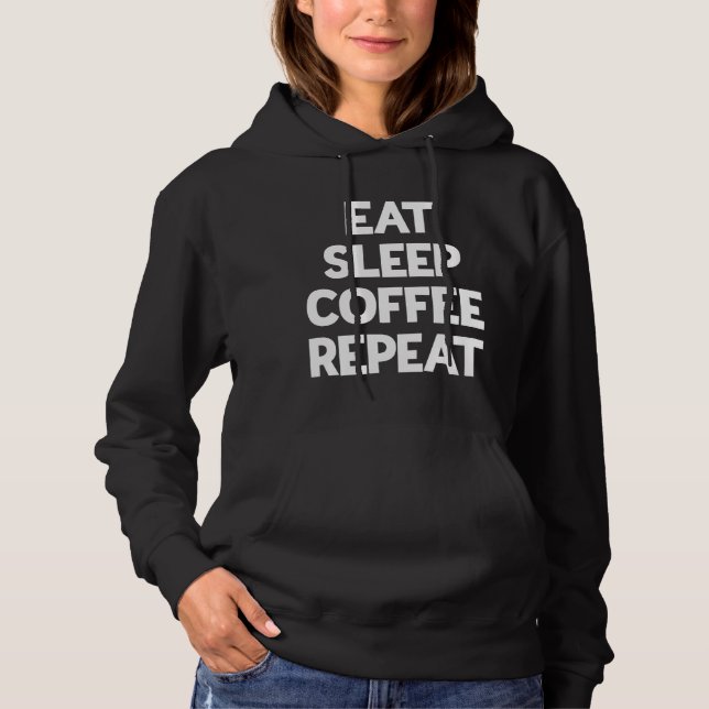 Sudadera Comer café de sueño Repetir cafeína Lover (Anverso)
