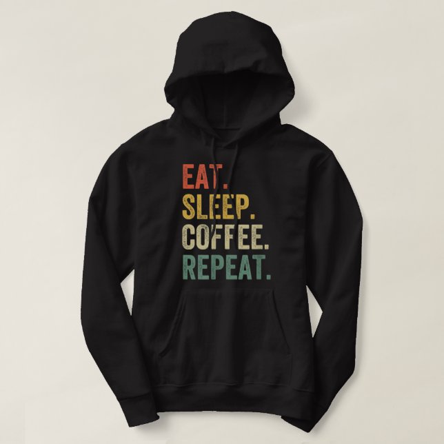 Sudadera Comer café de sueño Repetir Funny Caffeine Drinker (Diseño del anverso)