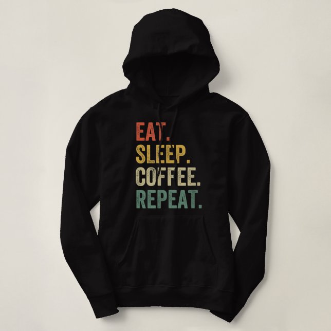 Sudadera Comer café de sueño Repetir Funny Caffeine Drinker (Diseño del anverso)