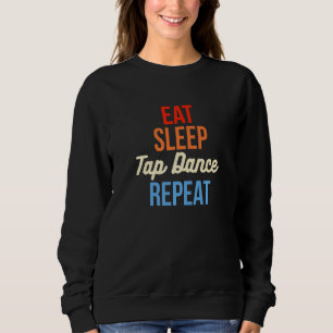 Sudadera Comer el duerme Tap Dance Repetir 1