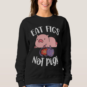 Sudadera Comer Higos No Cerdos Vegetarianos Veganism Morir