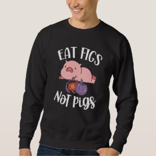 Sudadera Comer Higos No Cerdos Vegetarianos Veganism Morir