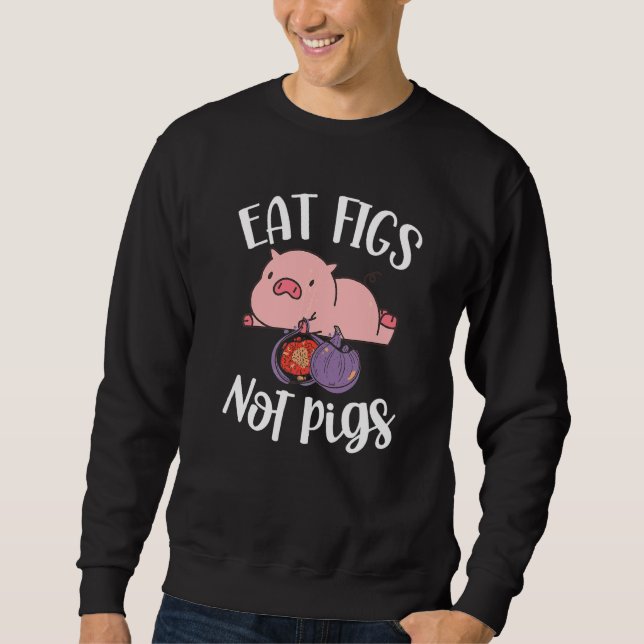 Sudadera Comer Higos No Cerdos Vegetarianos Veganism Morir (Anverso)