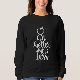 Sudadera Comer mejor, no menos la dieta de Apple Health