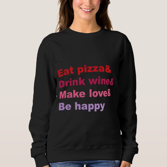 Sudadera Comer pizza beber vino Amar ser feliz (Anverso)