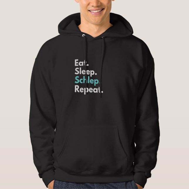 Sudadera Comer Sleep Schlep Repetir Gracioso Yiddish (Anverso)