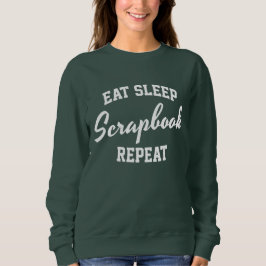 Sudadera Comer Sleep Scrapbook Repetir Scrapbooking