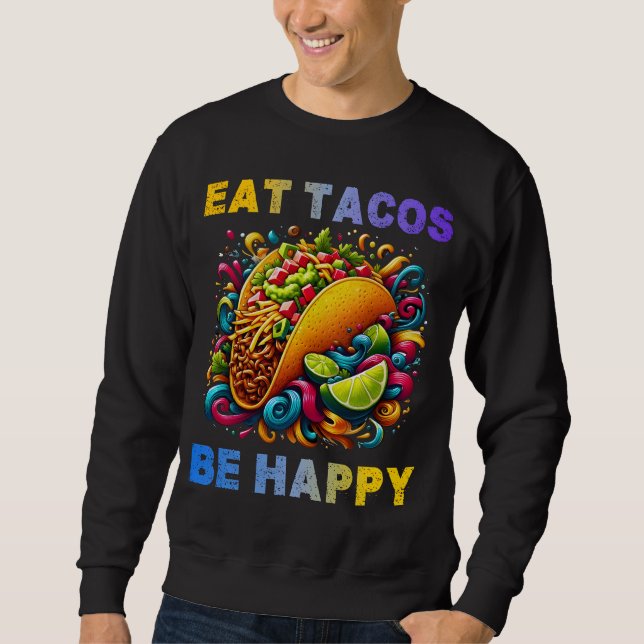 Sudadera comer tacos sea feliz (Anverso)