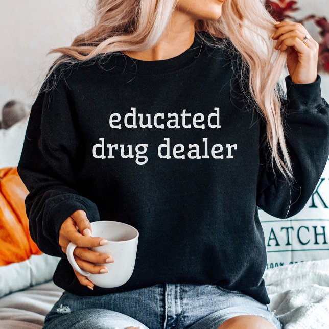 Sudadera Comerciante de drogas con educación, divertida far (Subido por el creador)